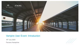 Vampire User Event: Introduction 16 th July 2020  Farzana Hampshire  Contents  Housekeeping