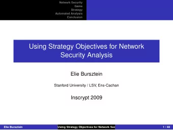 Using Strategy Objectives for Network  Security Analysis  Elie Bursztein  Stanford University /