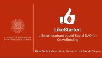 LikeStarter:  a Smart-contract based Social DAO for  Crowdfunding Mirko Zichichi , Michele Contu,