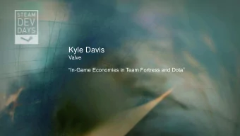 Kyle Davis  Valve In - Game Economies in Team Fortress and Dota  HOW TO MAKE YOUR PRODUCT