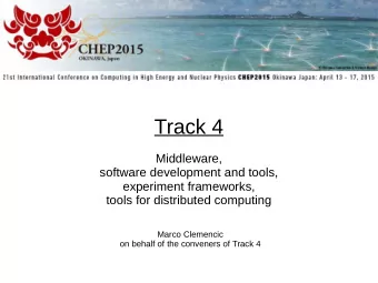 Track 4  Middleware,  software development and tools,  experiment frameworks,  tools for