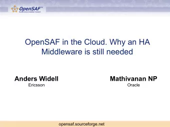 OpenSAF in the Cloud. Why an HA  Middleware is still needed  Anders Widell  Mathivanan NP  Ericsson