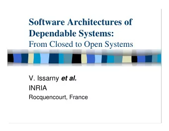 Software Architectures of  Dependable Systems:  From Closed to Open Systems V. Issarny et al.