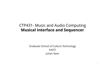 CTP431- Music and Audio Computing  Musical Interface and Sequencer  Graduate School of Culture