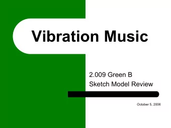 Vibration Music  2.009 Green B  Sketch Model Review  October 5, 2006  Customer Needs  Have you ever