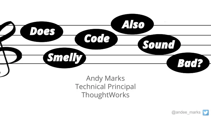 also does code sound smelly bad