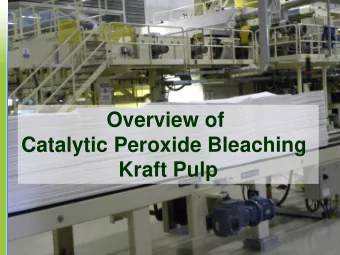 Catalytic Peroxide Bleaching  Kraft Pulp OH 2  Transition metal centered activators  O  O  R  N  N