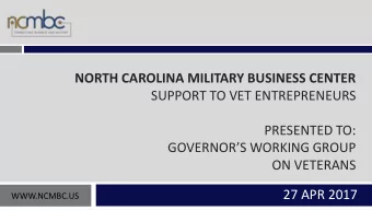 NORTH CAROLINA MILITARY BUSINESS CENTER  SUPPORT TO VET ENTREPRENEURS  PRESENTED TO: GOVERNORS