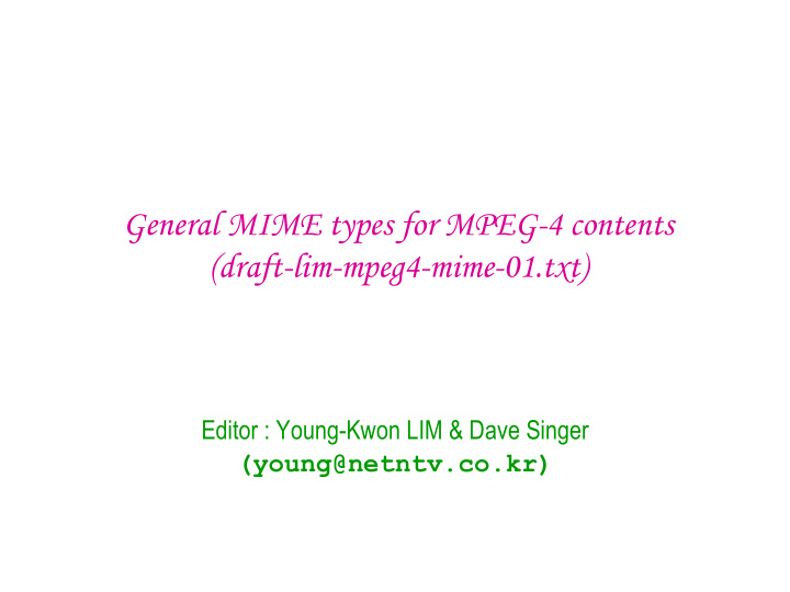 general mime types for mpeg 4 contents draft lim mpeg4