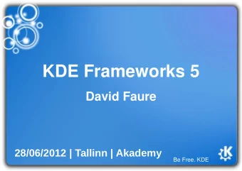 KDE Frameworks 5  David Faure  28/06/2012 | Tallinn | Akademy  Be Free. KDE  About me  David Faure