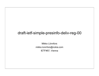 draft-ietf-simple-presinfo-deliv-reg-00  Mikko Lnnfors  mikko.lonnfors@nokia.com  IETF#57, Vienna