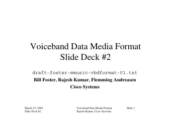 Voiceband Data Media Format  Slide Deck #2  draft-foster-mmusic-vbdformat-01.txt  Bill Foster,