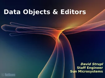 Data Objects &amp; Editors  David Strupl  Staff Engineer  Sun Microsystems  Agenda  DataObject