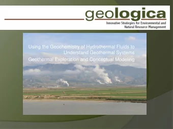 Understand Geothermal Systems  Geothermal Exploration and Conceptual Modeling D EDICATED TO MY