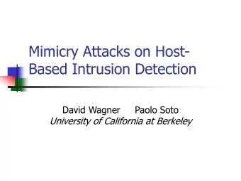Mimicry Attacks on Host-  Based Intrusion Detection  David Wagner     Paolo Soto  University of