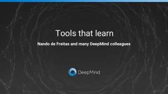 Tools that learn  Nando de Freitas and many DeepMind colleagues Learning slow to learn fast