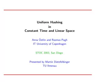 Uniform Hashing  in  Constant Time and Linear Space  Anna   Ostlin and Rasmus Pagh  IT University