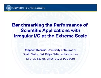 Benchmarking the Performance of Scientific Applications with   Irregular I/O at the Extreme