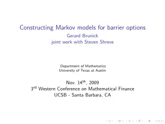 Constructing Markov models for barrier options  Gerard Brunick  joint work with Steven Shreve