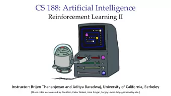 CS 188: Artificial Intelligence  Reinforcement Learning II  Instructor: Brijen Thananjeyan and