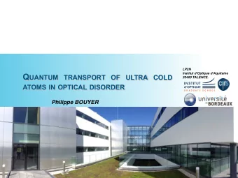 Q UANTUM TRANSPORT OF ULTRA COLD  33400 TALENCE. ATOMS IN OPTICAL DISORDER  Philippe BOUYER  Using