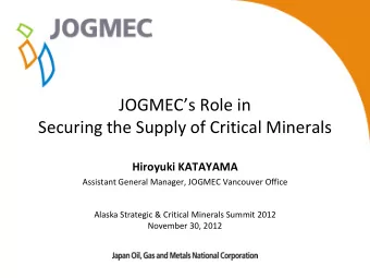 JOGMECs Role in  Securing the Supply of Critical Minerals  Hiroyuki KATAYAMA  Assistant General