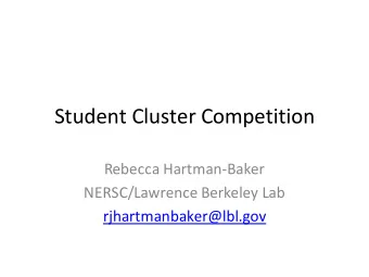 Student Cluster Competition  Rebecca Hartman-Baker  NERSC/Lawrence Berkeley Lab