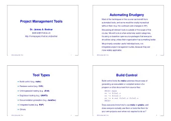 Automating Drudgery  Most of the techniques in this course can benefit from  Project Management