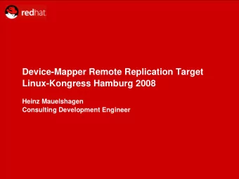Device-Mapper Remote Replication Target  Linux-Kongress Hamburg 2008  Heinz Mauelshagen  Consulting