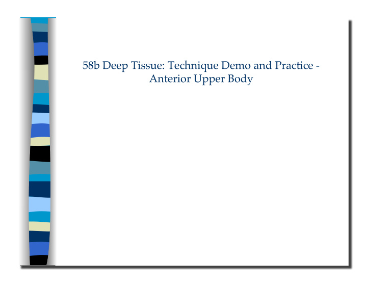 58b deep tissue technique demo and practice anterior