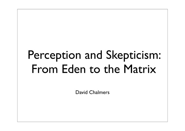 perception and skepticism from eden to the matrix
