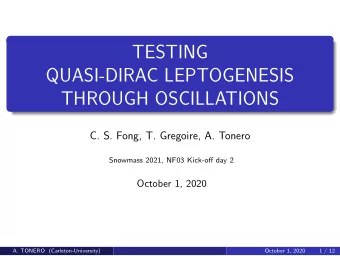 TESTING  QUASI-DIRAC LEPTOGENESIS  THROUGH OSCILLATIONS  C. S. Fong, T. Gregoire, A. Tonero