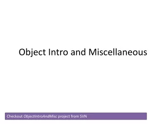 Object Intro and Miscellaneous Checkout ObjectIntroAndMisc project from SVN  Writing clean code