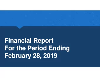 Financial Report  Financial Report  For the Period Ending  For the Period Ending  February 28, 2019