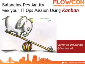 With your IT Ops Mission Using Kanban    Dominica DeGrandis  @Dominicad    Cycle of Frustration