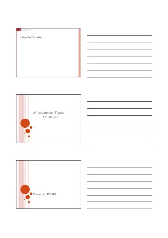 Miscellaneous Topics  in Databases P ARALLEL DBMS W HY P ARALLEL A CCESS T O D ATA ?  At 10 MB/s