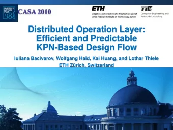 Distributed Operation Layer:  Efficient and Predictable  KPN-Based Design Flow  Iuliana Bacivarov,