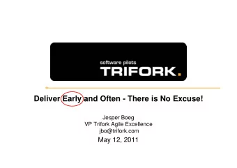 Deliver Early and Often - There is No Excuse!  Jesper Boeg  VP Trifork Agile Excellence