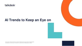 AI Trends to Keep an Eye on  The information contained in this document is property of Talkdesk and
