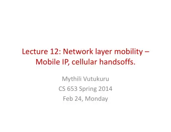 Lecture 12: Network layer mobility   Lecture 12: Network layer mobility   Mobile IP, cellular