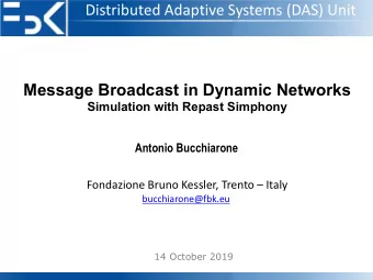 Distributed Adaptive Systems (DAS) Unit  Message Broadcast in Dynamic Networks  Simulation with