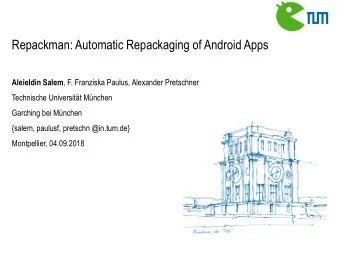 Repackman: Automatic Repackaging of Android Apps Aleieldin Salem , F. Franziska Paulus, Alexander