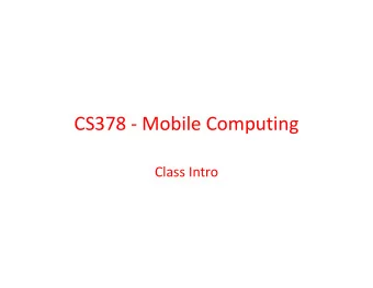 CS378 - Mobile Computing  Class Intro  Teaching Staff  Mike Scott  Lecturer (not a professor,