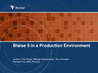 Blaise 5 in a Production Environment  Authors: Paul Segal, Mangal Subramanian, Ray Snowden,