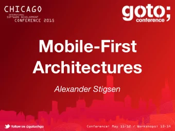 Mobile-First  Architectures  Alexander Stigsen  Who am I?  Former Mobile Engineer from  Nokia