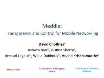 Meddle:   Transparency  and  Control  for  Mobile  Networking    David