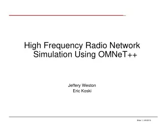 Simulation Using OMNeT++  Jeffery Weston  Eric Koski  Slide 1, 9/8/2015  Overview  Developing