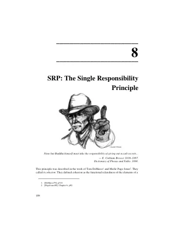 8  ________________________  SRP: The Single Responsibility  Principle  None but Buddha himself