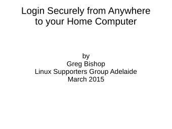 Login Securely from Anywhere  to your Home Computer  by  Greg Bishop  Linux Supporters Group
