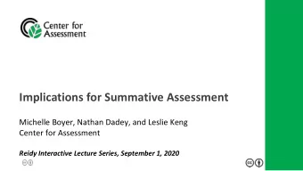 Implications for Summative Assessment  Michelle Boyer, Nathan Dadey, and Leslie Keng  Center for